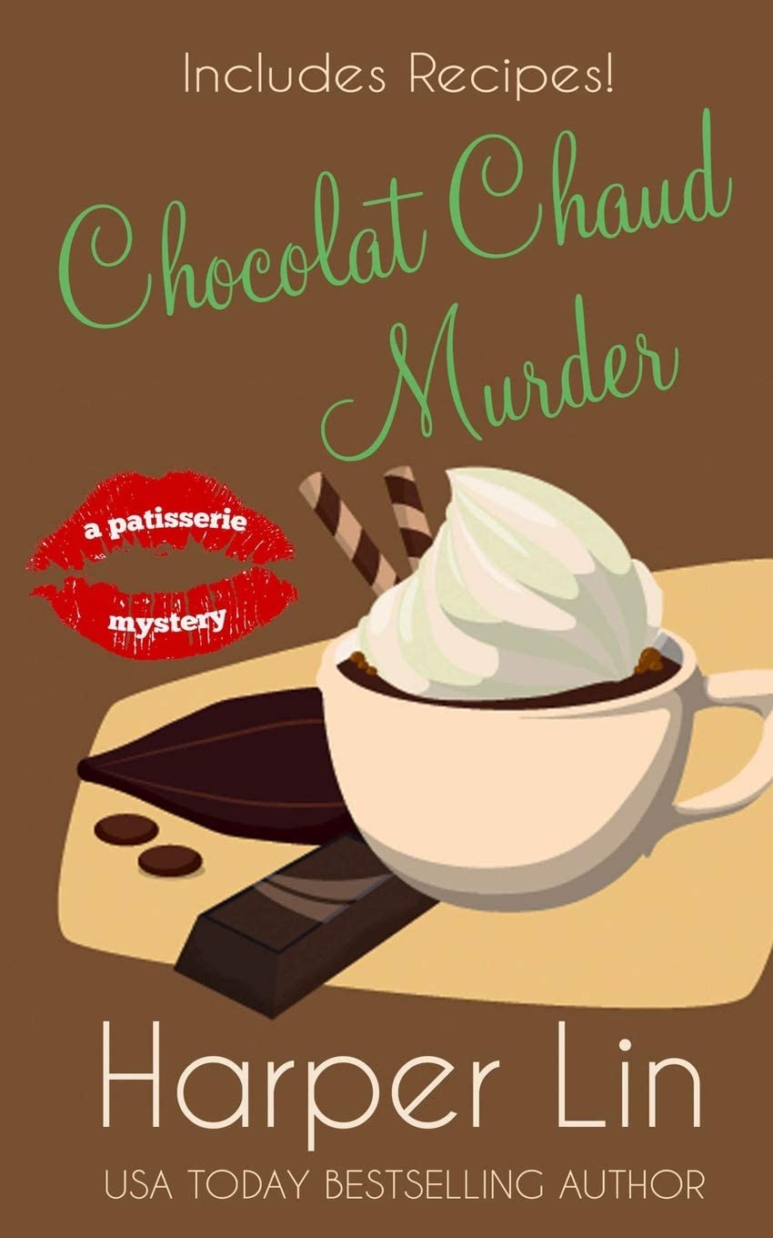 Chocolat Chaud Murder (A Patisserie Mystery with Recipes) (Volume 9)