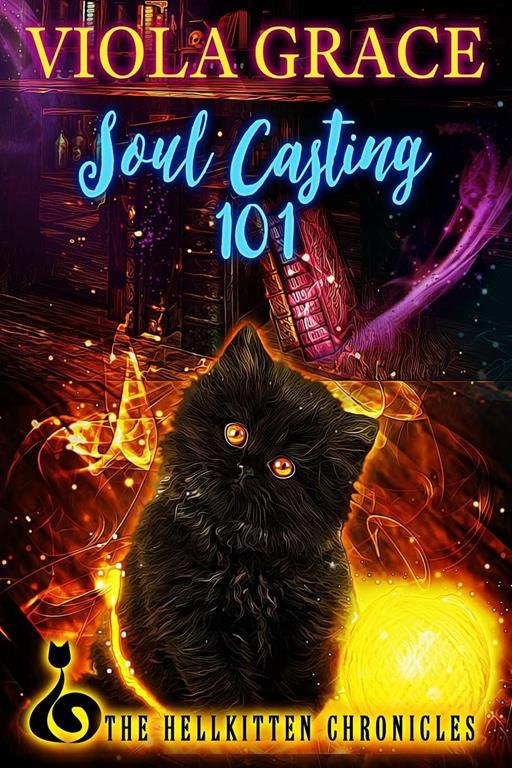 Soul Casting 101 (1) (Hellkitten Chronicles)