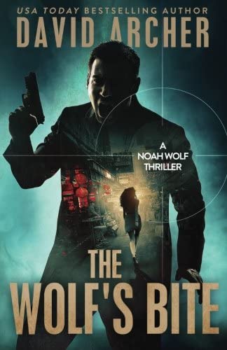 The Wolf's Bite: A Noah Wolf Thriller (Volume 5)