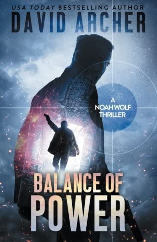 Balance of Power: A Noah Wolf Thriller (Volume 7)