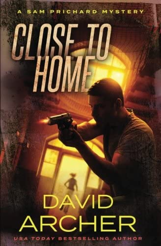 Close to Home - A Sam Prichard Mystery (Volume 14)