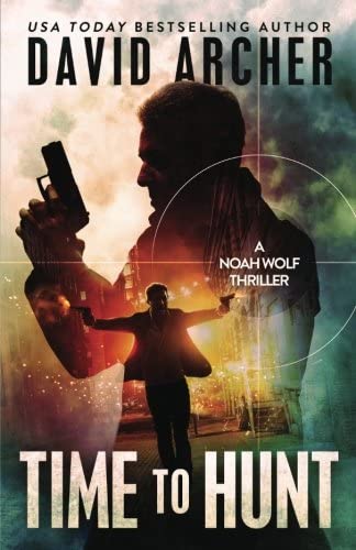 Time to Hunt - A Noah Wolf Thriller (Volume 8)