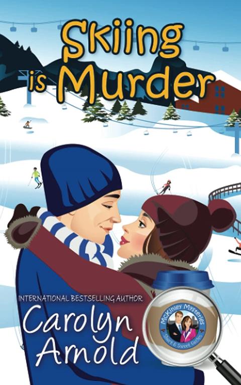 Skiing is Murder (McKinley Mysteries: Short &amp; Sweet Cozies)