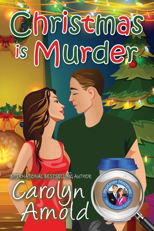 Christmas is Murder (7) (McKinley Mysteries: Short &amp; Sweet Cozies)
