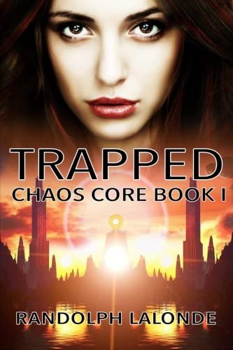 Trapped: Chaos Core Book 1 (Volume 1)