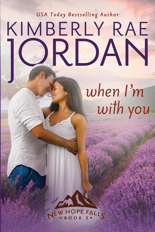 When I'm With You: A Contemporary Christian Romance (New Hope Falls)