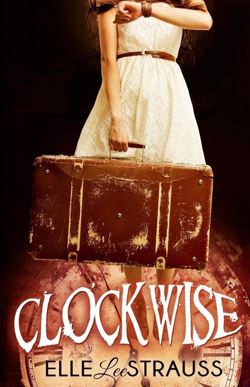 Clockwise: A Young Adult Time Travel Romance (Clockwise Collection)