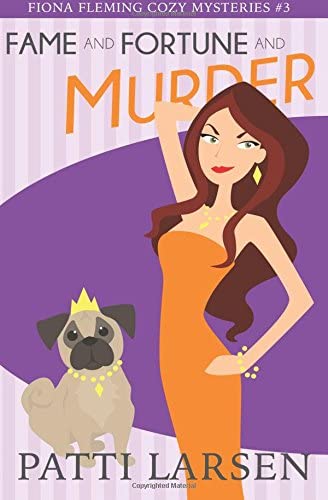 Fame and Fortune and Murder (Fiona Fleming Cozy Mysteries) (Volume 3)