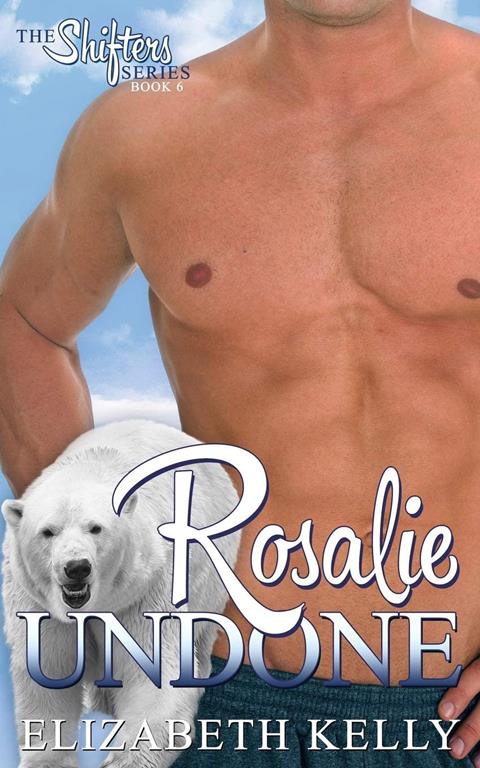 Rosalie Undone (Shifters)