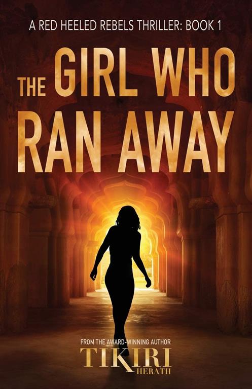 The Girl Who Ran Away: A gripping international suspense thriller (Red Heeled Rebels)