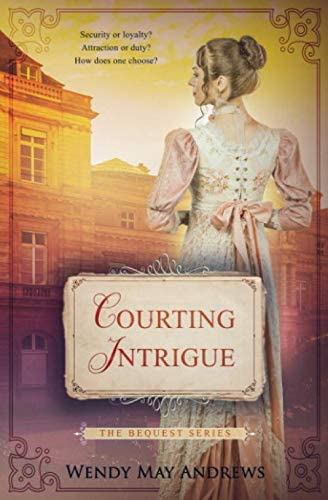 Courting Intrigue: A Sweet, Regency Romance (The Bequest Series)