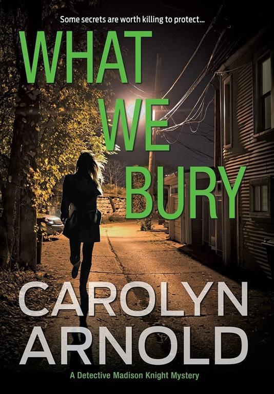 What We Bury (Detective Madison Knight)