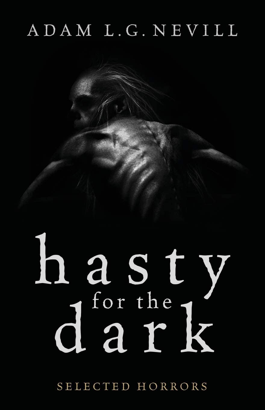 Hasty for the Dark: Selected Horrors