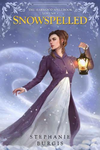 Snowspelled: The Harwood Spellbook Volume I (Volume 1)