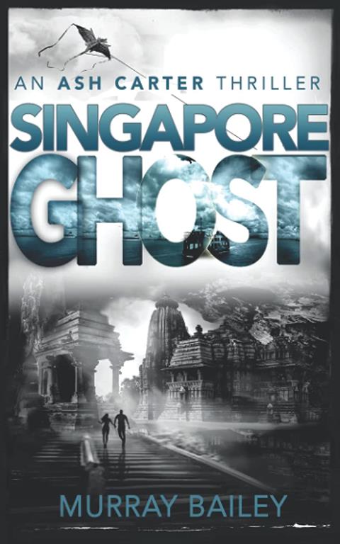 Singapore Ghost: An edge of your seat mystery-crime story (An Ash Carter Mystery-Thriller)