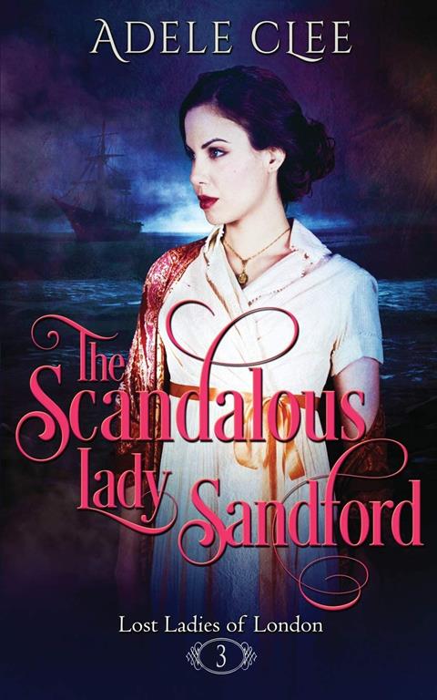 The Scandalous Lady Sandford (Lost Ladies of London) (Volume 3)