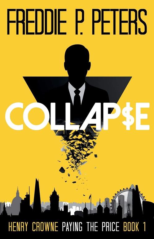 COLLAPSE: Surviving A Skill, Killing Another (HENRY CROWNE PAYING THE PRICE, a political and financial thriller series with an espionage twist.)