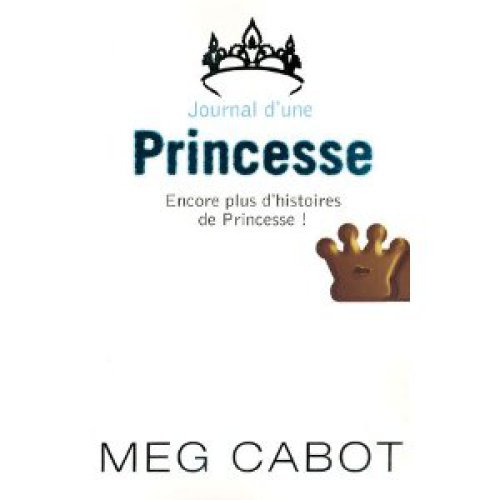 Journal D'Une Princesse - Encore Plus D'Histoires de Princesse