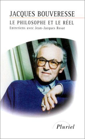 Le philosophe et le réel. Entretiens avec Jean-Jacques Rosat