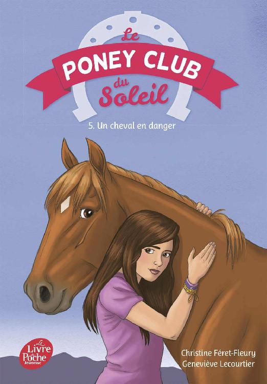 Le Poney Club Du Soleil - Tome 5 - Un Cheval En Danger