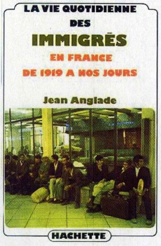 La Vie Quotidienne Des Immigres En France de 1919 a Nos Jours