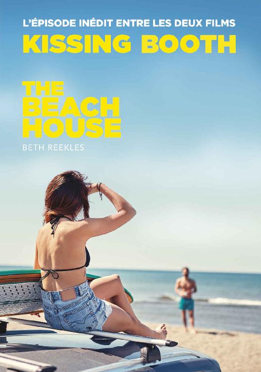 The Kissing Booth - The Beach House (L'épisode inédit entre les deux films) (French Edition)