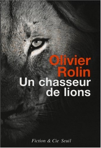 Un chasseur de lions : roman