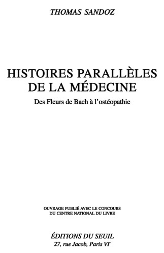 Histoires parallèles de la médecine : des fleurs de Bach à l'ostéopathie