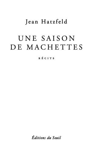 Une saison de machettes : récits