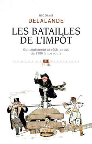 Les batailles de l'impôt : consentement et résistances de 1789 à nos jours