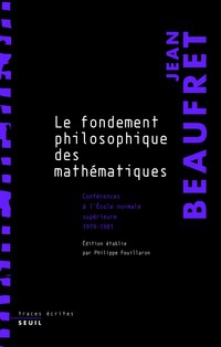 Le fondement philosophique des mathématiques : conférences à l'École normale supérieure, 1979-1981