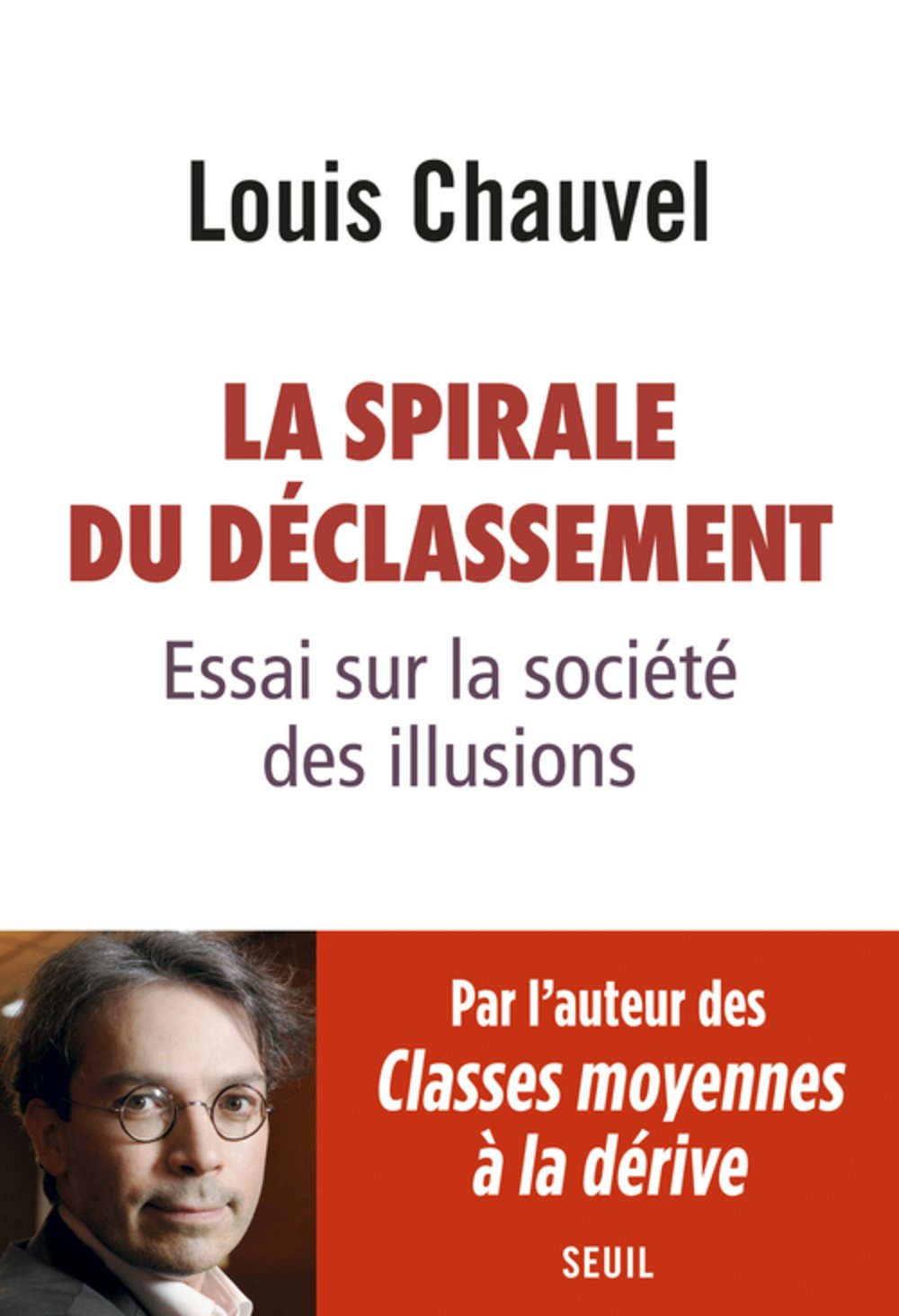 La spirale du déclassement : essai sur la société des illusions