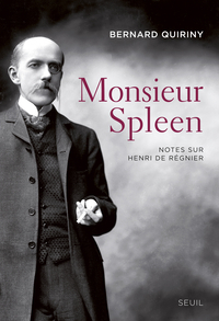 Monsieur Spleen : notes sur Henri de Régnier ; suivies d'un dictionnaire des maniaques