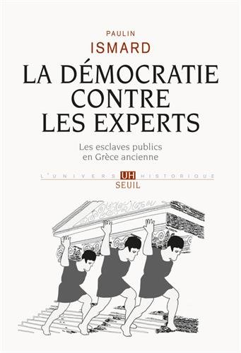 La Démocratie contre les experts. Les esclaves publics en Grèce ancienne