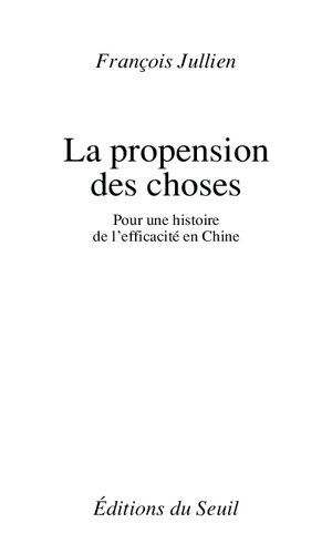 La propension des choses : pour une histoire de l'efficacité en Chine