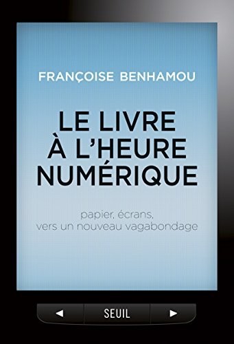 Le livre à l'heure numérique : papier, écrans, vers un nouveau vagabondage