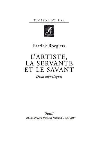 L'artiste, la servante et le savant : deux monologues