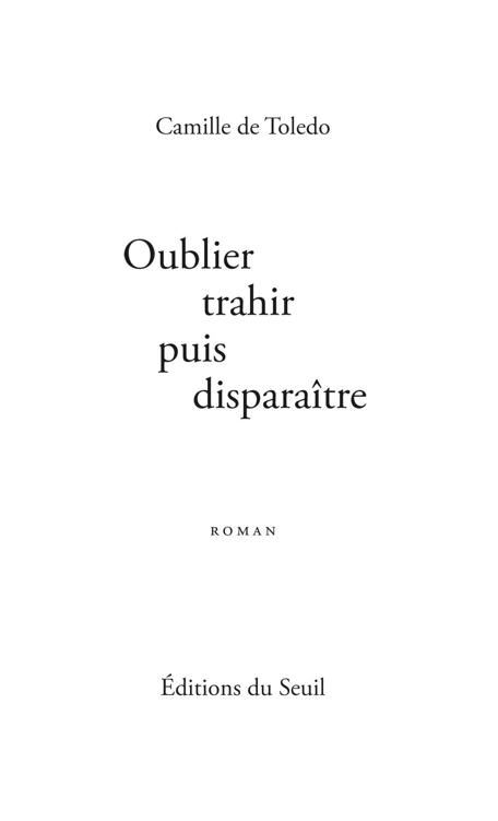 Oublier trahir puis disparaître : roman