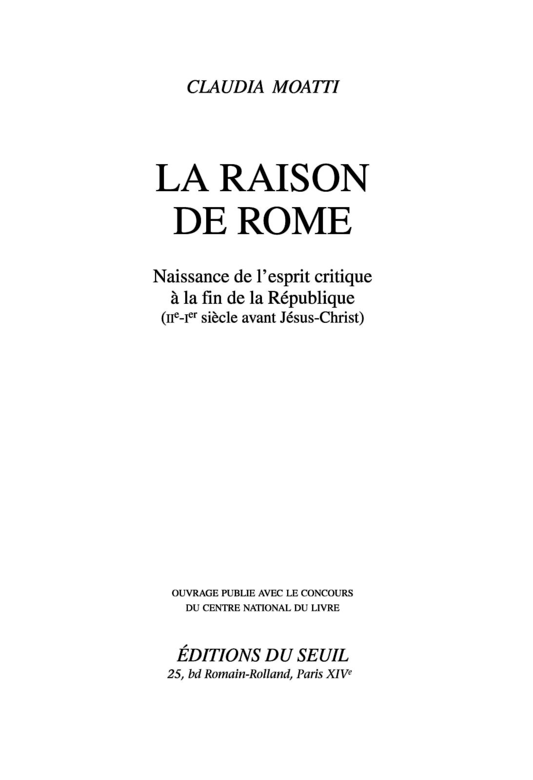 La raison de Rome : naissance de l'esprit critique à la fin de la République (IIe-Ier siècle avant Jésus-Christ)