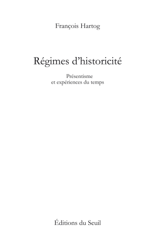 Régimes d'historicité : présentisme et expériences du temps