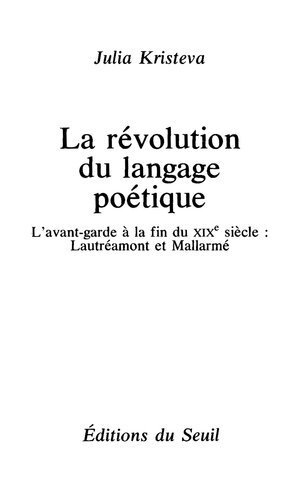 La révolution du langage poétique : l'avant-garde à la fin du XIXe siècle, Lautréamont et Mallarmé