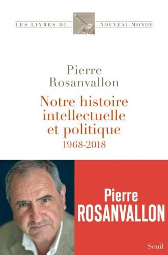 Notre histoire intellectuelle et politique : 1968-2018