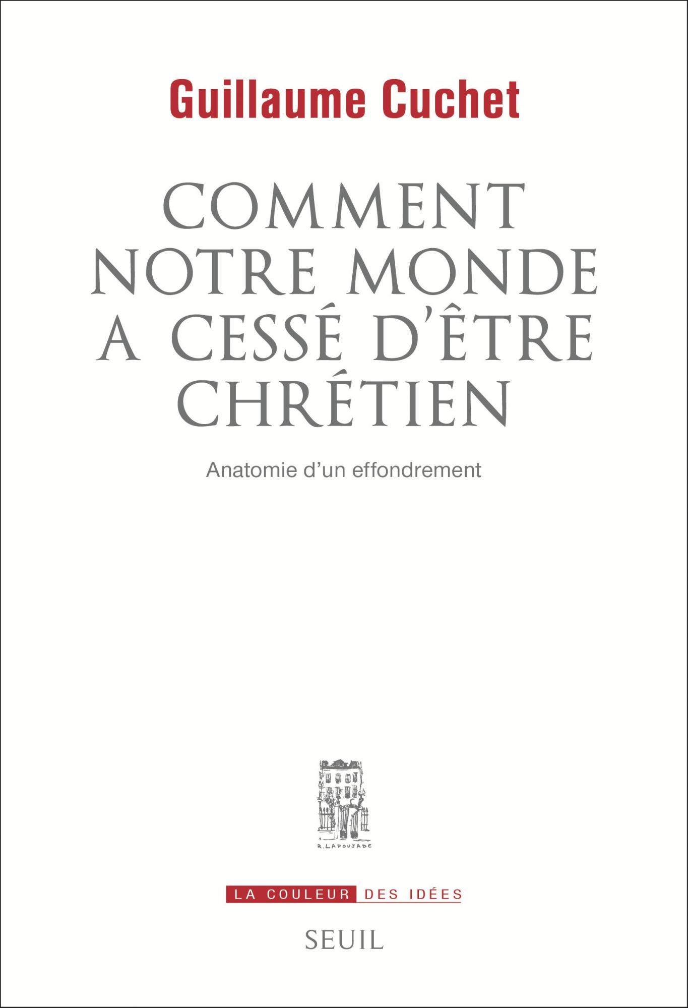 Comment notre monde a cessé d'être chrétien : anatomie d'un effondrement