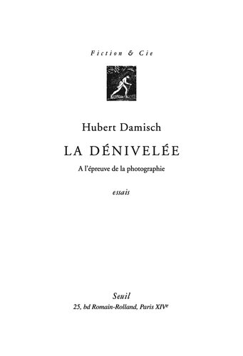 La dénivelée : à l'épreuve de la photographie : essais