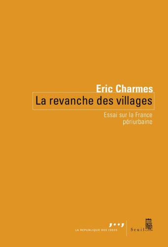 La revanche des villages : essai sur la France périurbaine