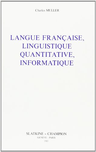 Langue française, linguistique quantitative, informatique : recueil d'articles, 1980-1984