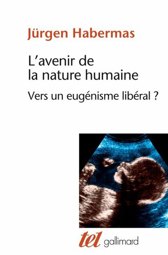 L'avenir de la nature humaine. Vers un eugénisme libéral?