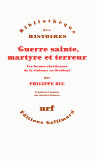 Guerre sainte, martyre et terreur : les formes chrétiennes de la violence en Occident