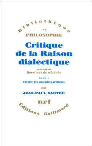 Critique de la raison dialectique. Théorie des ensembles pratiques précédé de Questions de méthode, tome I