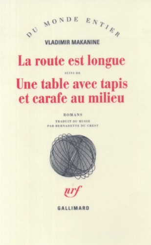 La route est longue ; suivi de, Une table avec tapis et carafe au milieu : romans